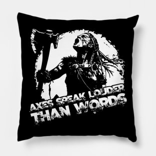 Axes speak louder than words Pillow