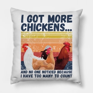 I Got More Chickens And No One Noticed Because I Have Too Many To Count, Vintage Farm Chickens Lover Gift Pillow