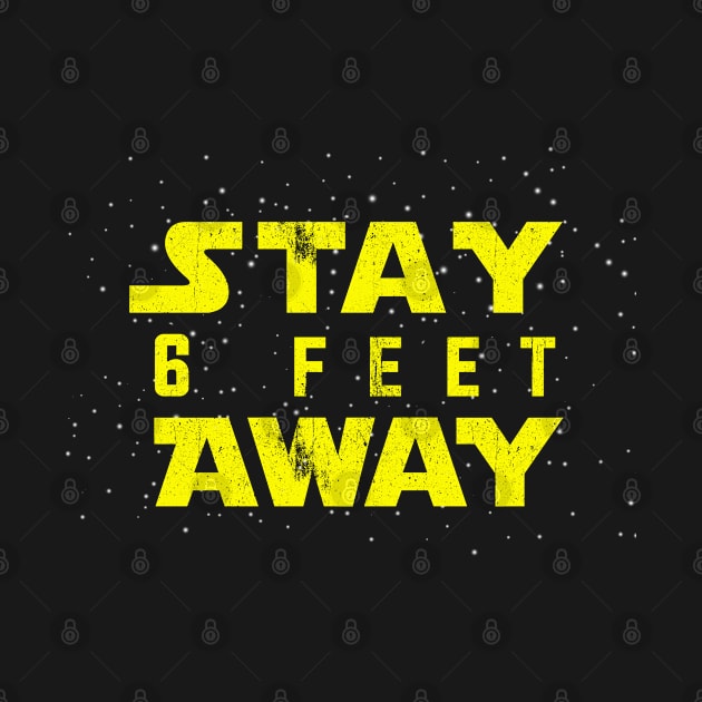 Stay 6 Feet Away by wookiemike