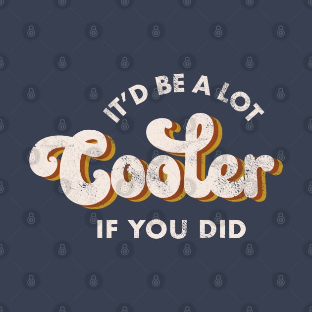 It'd Be A Lot Cooler If You Did by Totally Major