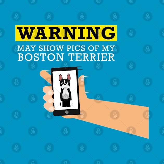 Boston Terrier, May Show Pics of My by Rumble Dog Tees