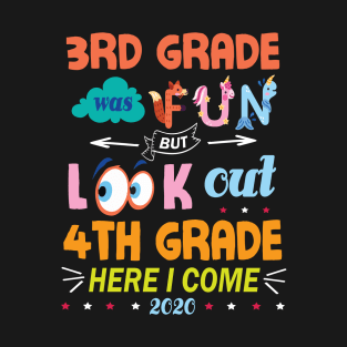 3rd Grade Was Fun But Look Out 4th Grade Here I Come 2020 Back To School Seniors Teachers T-Shirt