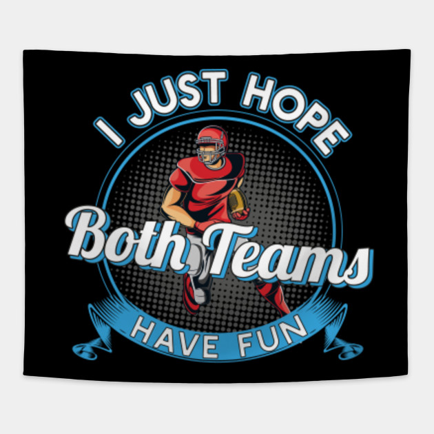 I Just Hope Both Teams Have Fun Football T-Shirt Gift