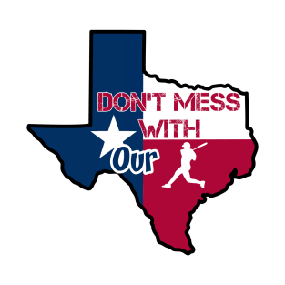 Texas: Don't mess with our baseball T-Shirt