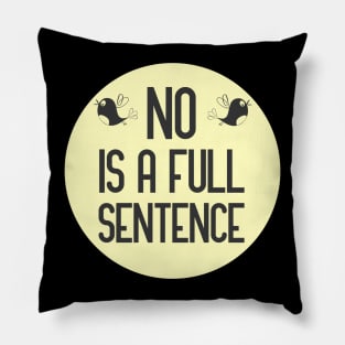 no is a full sentence Pillow