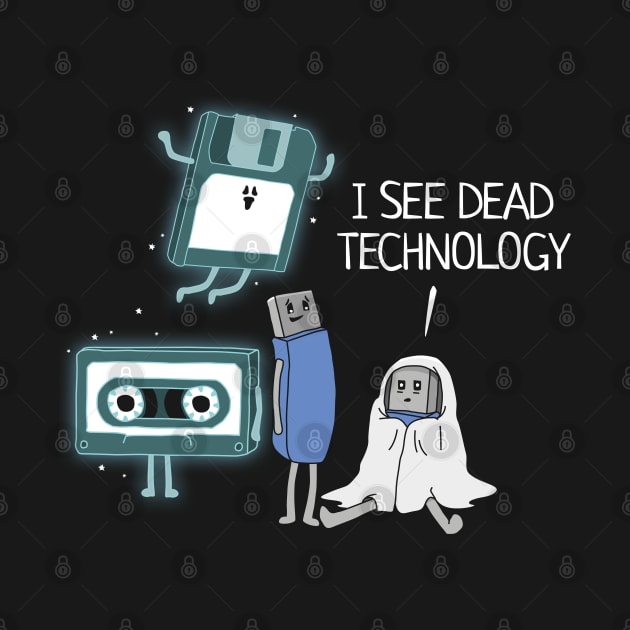 I See Dead Technology Funny Geek by NerdShizzle