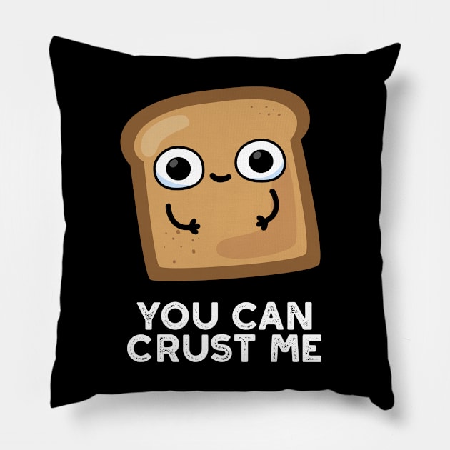 You Can Crust Me Cute Toast Bread Pun Pillow by punnybone