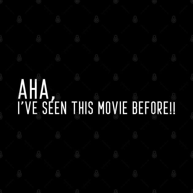 AHA , I HAVE SEEN THIS MOVIE BEFORE by afmr.2007@gmail.com