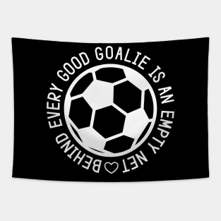 Behind Every Good Goalie Is An Empty Net Soccer Boys Girls Cute Funny Tapestry