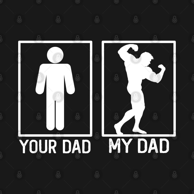 Your Dad vs My Dad Bodybuilding Shirt Bodybuilding Dad Gift by mommyshirts