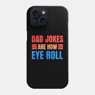 dad jokes are how eye roll Phone Case