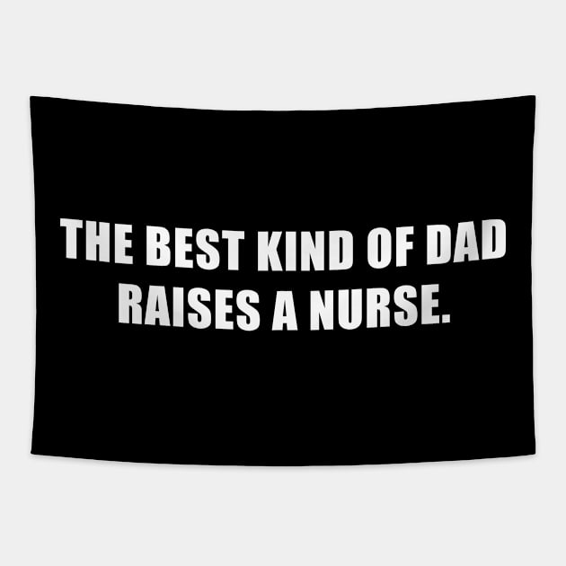 Best Kind of Dad Raises a Nurse Sarcastic Daddy Tapestry by magazin