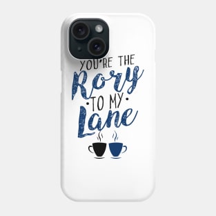 You're the Rory to my Lane Phone Case