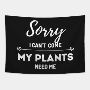 Sorry I Can't Come My Plants Need Me Tapestry