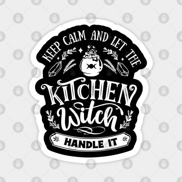 Keep Calm And Let The Kitchen Witch Handle It Magnet by The Little Store Of Magic