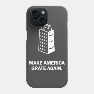 Make America Grate Again. Phone Case