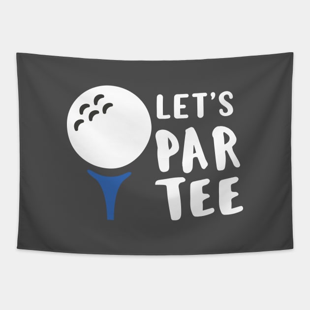 Funny Golf Lover Gift Let's Par Tee Golf Gift Tapestry by Tracy