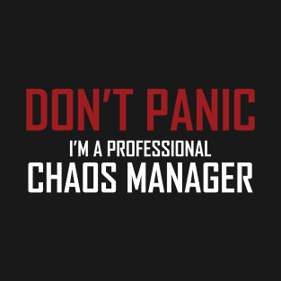 Project Manager AKA Chaos Manager T-Shirt