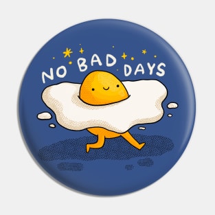 No Bad Days Egg Pin