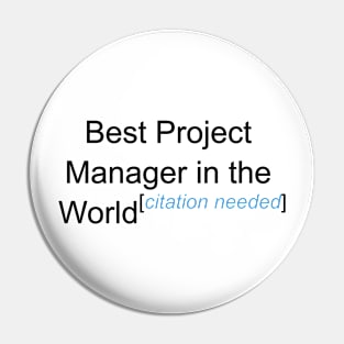 Best Project Manager in the World - Citation Needed! Pin