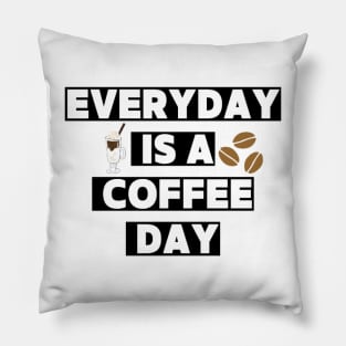 Every day is a coffee day Pillow