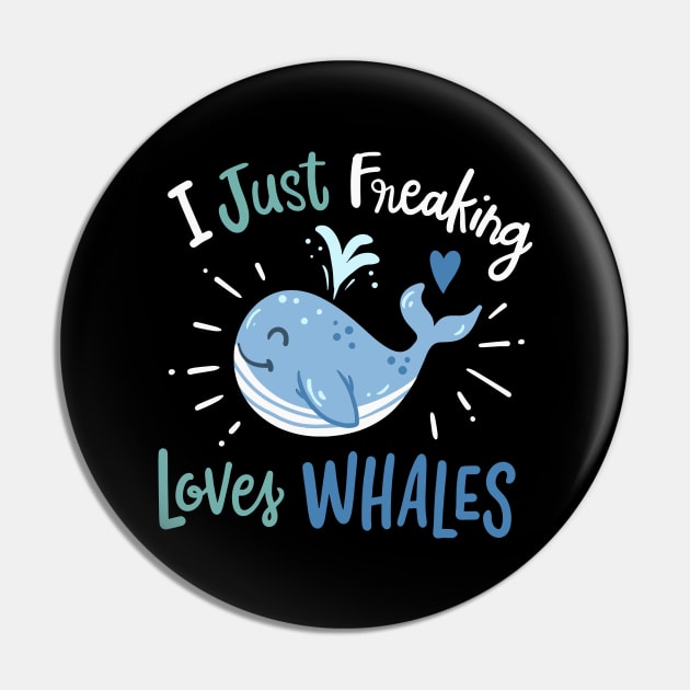 I Just Freaking Love Whales Pin by maxcode