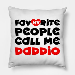 My favorite people call me daddio Pillow