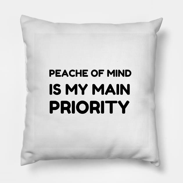 PEACE OF MIND IS MY MAIN PRIORITY Pillow by LiliArr