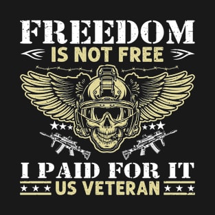 Freedom Is Not Free, I Paid For It Us Veteran T-Shirt