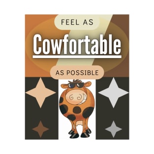 Feel As Cowfortable As Possible T-Shirt