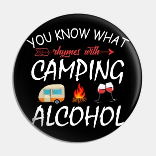 You Know What Rhymes With Camping Alcohol Pin