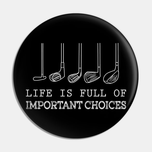 Life Is Full Of Important Choices Golfing Costume Gift Pin by Ohooha