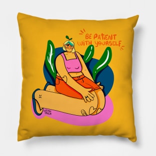 Be Patient With Yourself Pillow