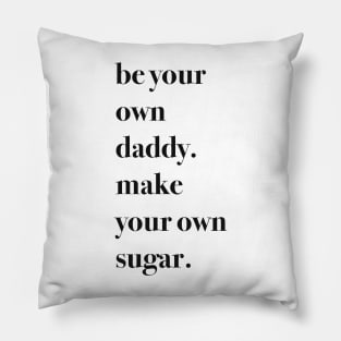 Be your own sugar daddy aesthetic Pillow