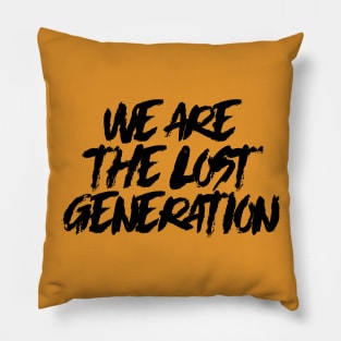 We Are The Lost Generation Pillow