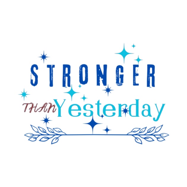 Stronger than yesterday by NHartdesign