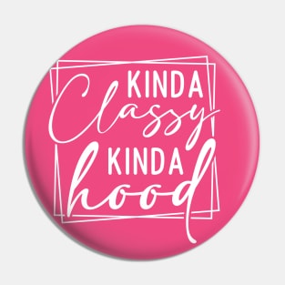 Kinda Classy Kinda Hood Pin