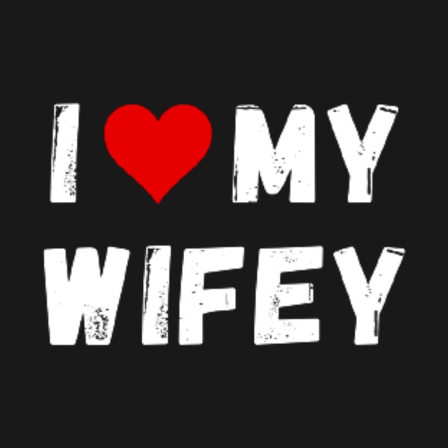 I love my wifey - I heart my wifey by Perryfranken