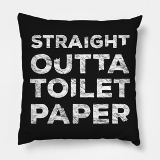 Straight Outta Toilet Paper 2020 Pillow