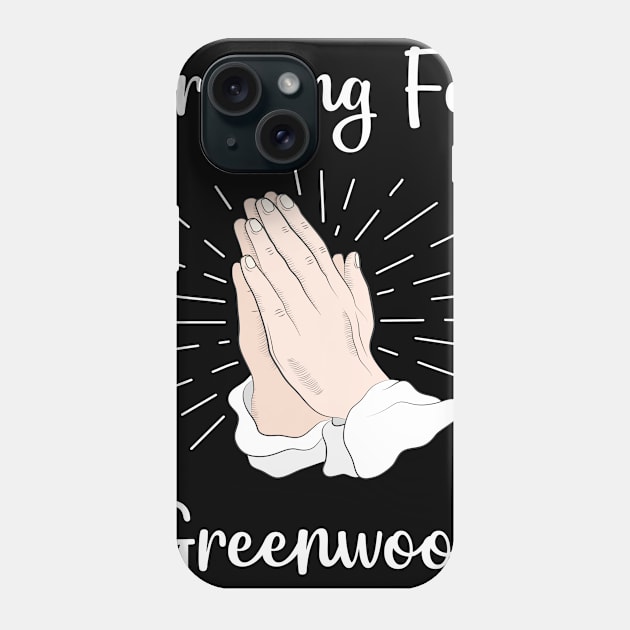 Praying For Greenwood Phone Case by blakelan128