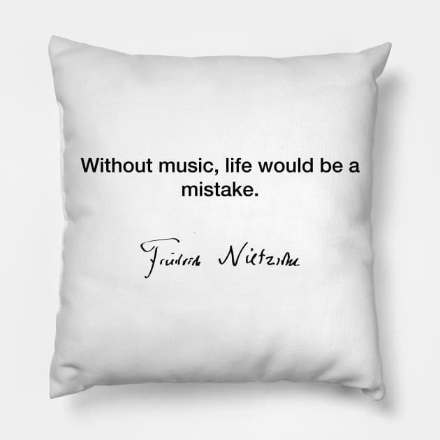 Without music life - Friedrich Nietzsche Pillow by Modestquotes