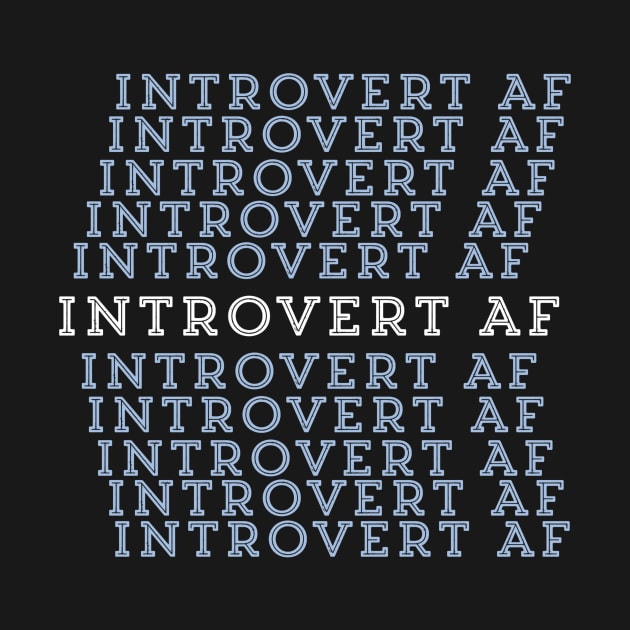 Introvert AF by Viral Bliss