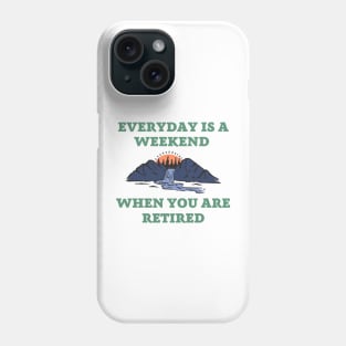 Everyday is a weekend when you are retired, text with mountains, forest and river in retro style Phone Case