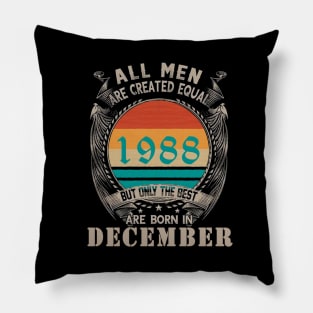 All Men Are created equal But the best are born in December Pillow