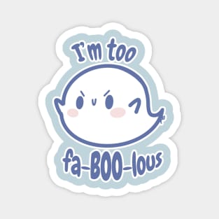 I'm too fa-boo-lous Magnet