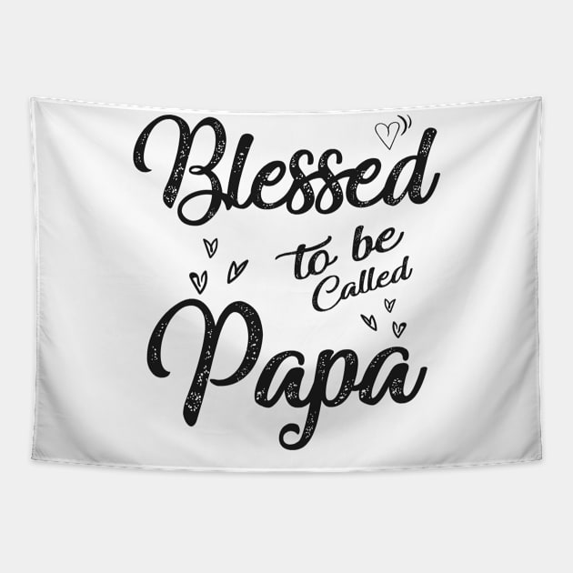 fathers day blessed to be called papa Tapestry by Bagshaw Gravity