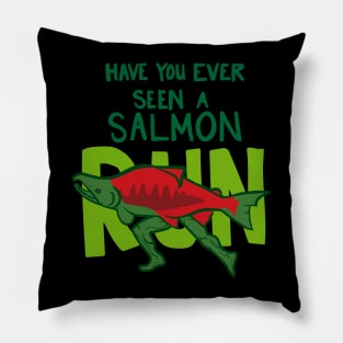 Funny Fish with Legs "Have You Ever Seen A Salmon Run?" Pillow