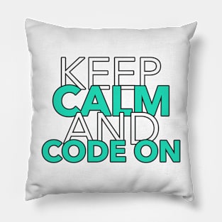 Keep Calm and Code On Pillow