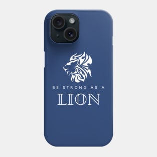 be strong as a lion Phone Case