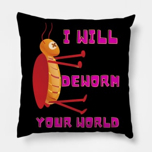 Deworm Your World - Insects Killer Pillow